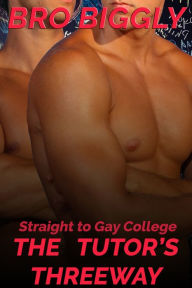 Title: Straight to Gay College: The Tutor's Threeway (Gay College Football Sports Erotica), Author: Bro Biggly