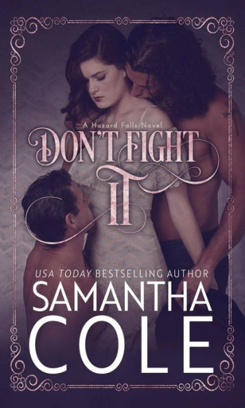 Don't Fight It: A Small-Town MMF Menage Romance