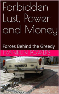 Title: Forbidden Lust, Power and Money, Author: Franklin Powers