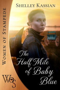 Title: The Half Mile of Baby Blue, Author: Shelley Kassian