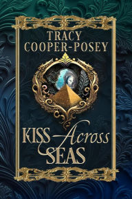 Title: Kiss Across Seas, Author: Tracy Cooper-Posey