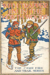 Title: With Trapper Jim in the North Woods, Author: Lawrence J. Leslie