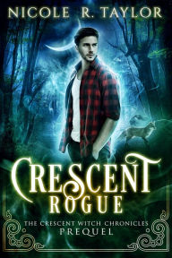 Title: Crescent Rogue, Author: Nicole R. Taylor