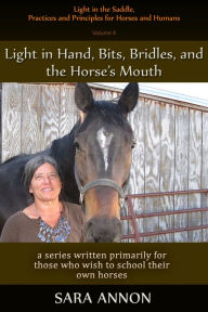 Title: Light in the Saddle, Practices and Principles for Horses and Humans, Author: Sara Annon