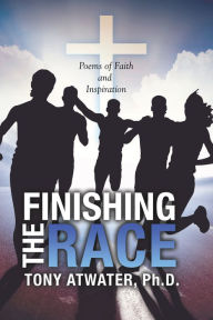 Title: Finishing the Race, Author: Tony Atwater