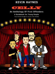 Title: Celly: An Anthology Of First Offenders, Author: Kevin Haynes