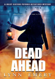 Title: Dead Ahead, Author: Lynn Emery