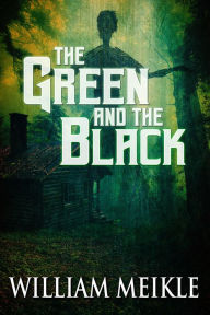 Title: The Green and the Black, Author: William Meikle