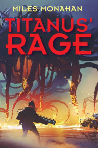 Title: Titanus' Rage, Author: Miles Monahan