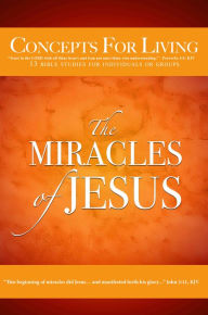 Title: Concepts for Living Adult: The Miracles of Jesus (eBook), Author: Charles Hawthorne