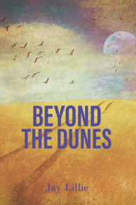 Title: Beyond The Dunes, Author: Jay Lillie