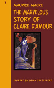 Title: The Marvelous Story of Claire d'Amour, Author: Maurice Magre