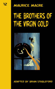 Title: The Brothers of the Virgin Gold, Author: Maurice Magre