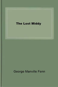 Title: The Lost Middy, Author: George Manville Fenn