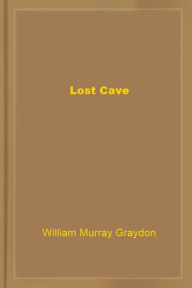 Title: Lost Cave, Author: William Murray Graydon