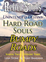 Title: S02E03 Hard Road Souls, Bumpy Roads, Author: Tony Bandana