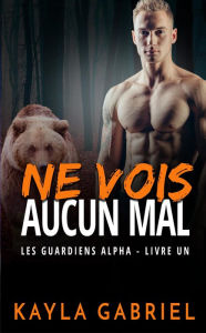 Title: Ne vois aucun mal, Author: Kayla Gabriel