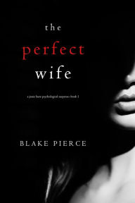 The Perfect Wife (A Jessie Hunt Psychological Suspense ThrillerBook One)