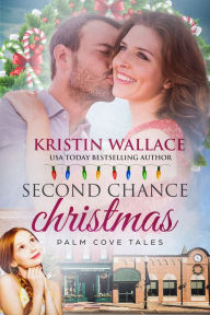 Title: Second Chance Christmas, Author: Kristin Wallace