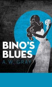 Title: Binos Blues, Author: A. W. Gray