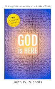 Title: GOD is HERE, Author: John W. Nichols