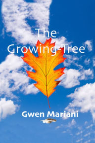 Title: The Growing-Tree, Author: Gwen Mariani