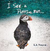 Title: I See a Puffin, but..., Author: K.A. Morgan