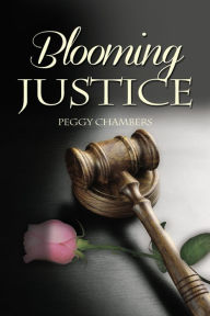 Title: Blooming Justice, Author: Peggy Chambers