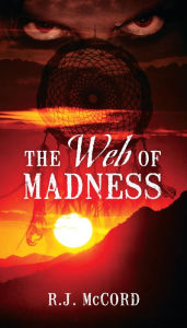 Title: The Web of Madness, Author: R.J. McCord