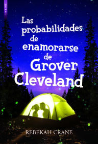 Title: Las probabilidades de enamorarse de Grover Cleveland, Author: Rebekah Crane