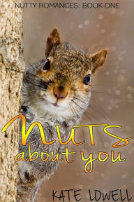 Title: Nuts About You, Author: Kate Lowell