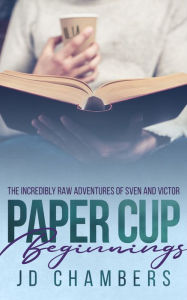 Title: Paper Cup Beginnings, Author: JD Chambers