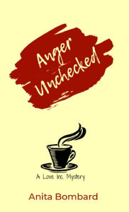 Title: Anger Unchecked, Author: Anita Bombard