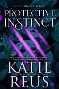 Title: Protective Instinct (Moon Shifter Series), Author: Katie Reus