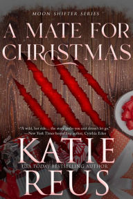 Title: A Mate for Christmas (Moon Shifter Series), Author: Katie Reus