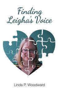 Title: Finding Leigha's Voice, Author: Linda P. Woodward