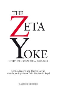 Title: The Zeta Yoke, Author: Sergio Aguayo