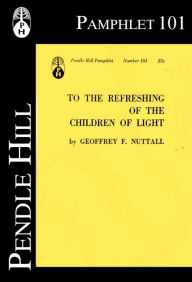 Title: To the Refreshing of the Children of the Light, Author: Geoffrey F. Nuttall