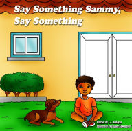 Title: Say Something Sammy, Say Something, Author: Eugene Edwards ll