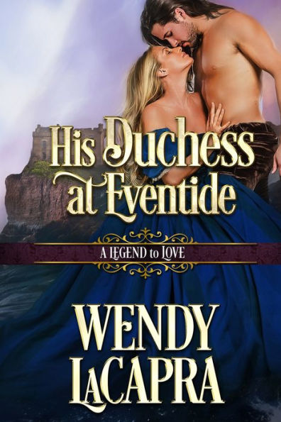 His Duchess at Eventide: A Legend to Love