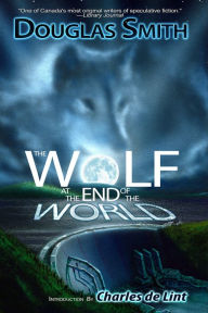 Title: The Wolf at the End of the World, Author: Douglas Smith