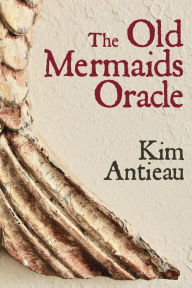 Title: The Old Mermaids Oracle, Author: Kim Antieau