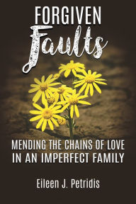 Title: Forgiven Faults, Author: Eileen J. Petridis