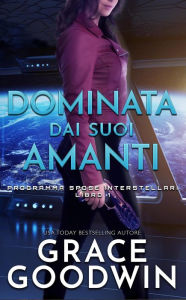 Title: Dominata dai suoi amanti, Author: Grace Goodwin