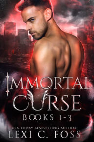 Title: Immortal Curse Series Volume One: Blood Laws, Forbidden Bonds, Blood Heart, Author: Lexi C. Foss