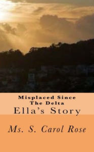 Title: Misplaced Since the Delta, Author: Ms. S. Carol Rose