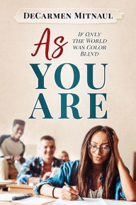 Title: AS YOU ARE, Author: DeCarmen Mitnaul
