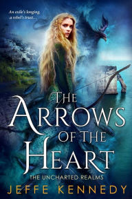 Title: The Arrows of the Heart, Author: Jeffe Kennedy