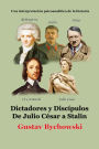 Dictadores y discipulos. De Julio Cesar a Stalin