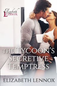 Title: The Tycoon's Secretive Temptress, Author: Elizabeth Lennox
